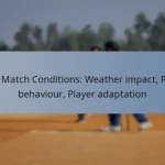 ODI Match Conditions: Weather impact, Pitch behaviour, Player adaptation
