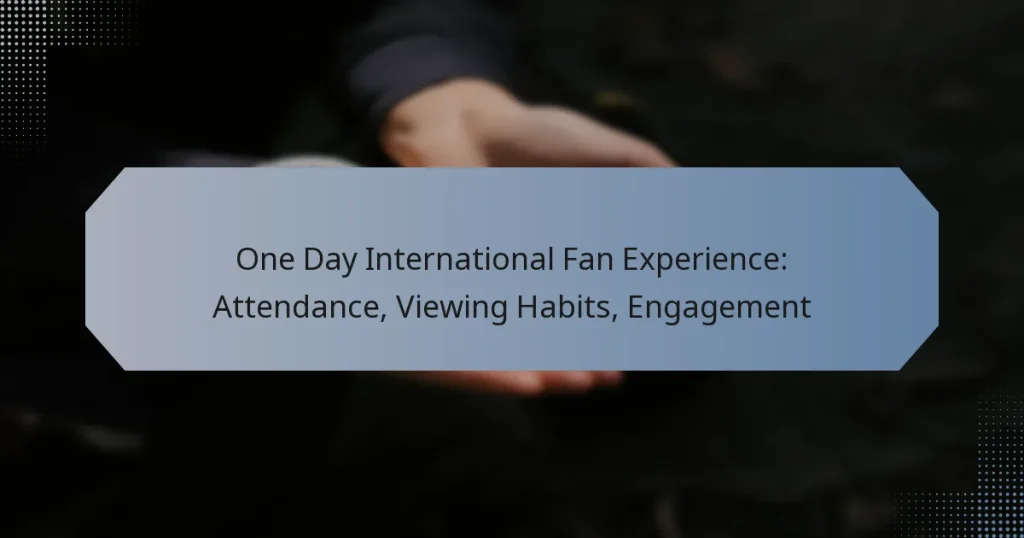 One Day International Fan Experience: Attendance, Viewing Habits, Engagement