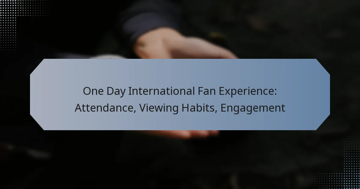 One Day International Fan Experience: Attendance, Viewing Habits, Engagement