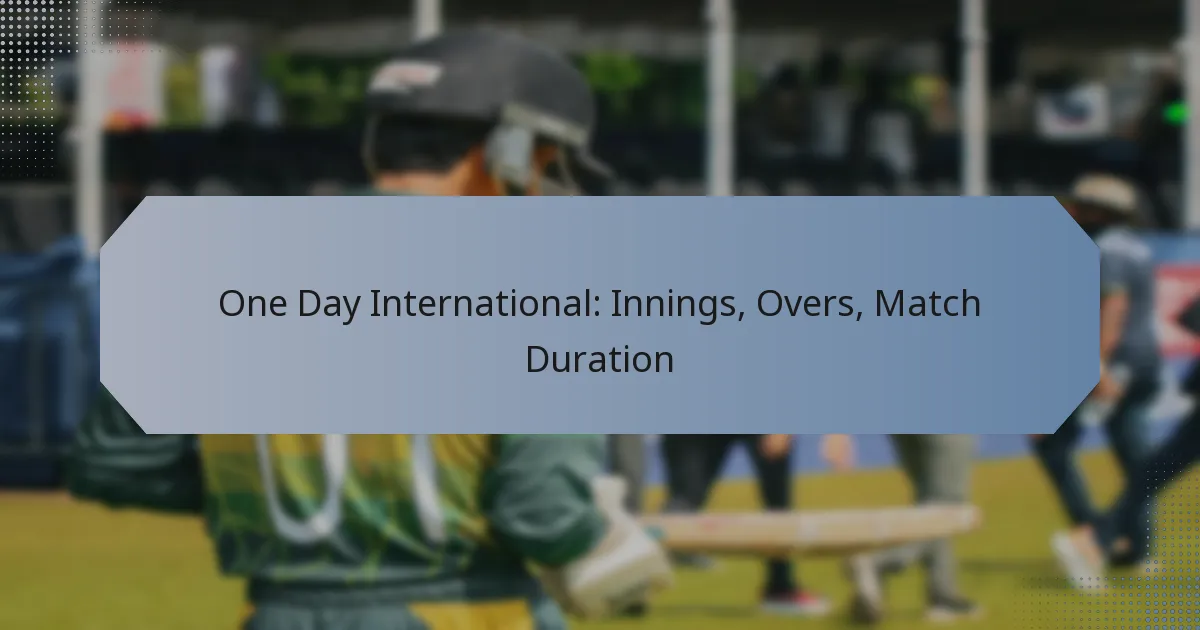 One Day International: Innings, Overs, Match Duration