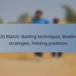 T20 Match: Batting techniques, Bowling strategies, Fielding positions