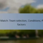 T20 Match: Team selection, Conditions, Pitch factors