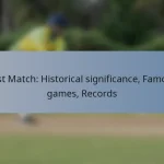 Test Match: Historical significance, Famous games, Records