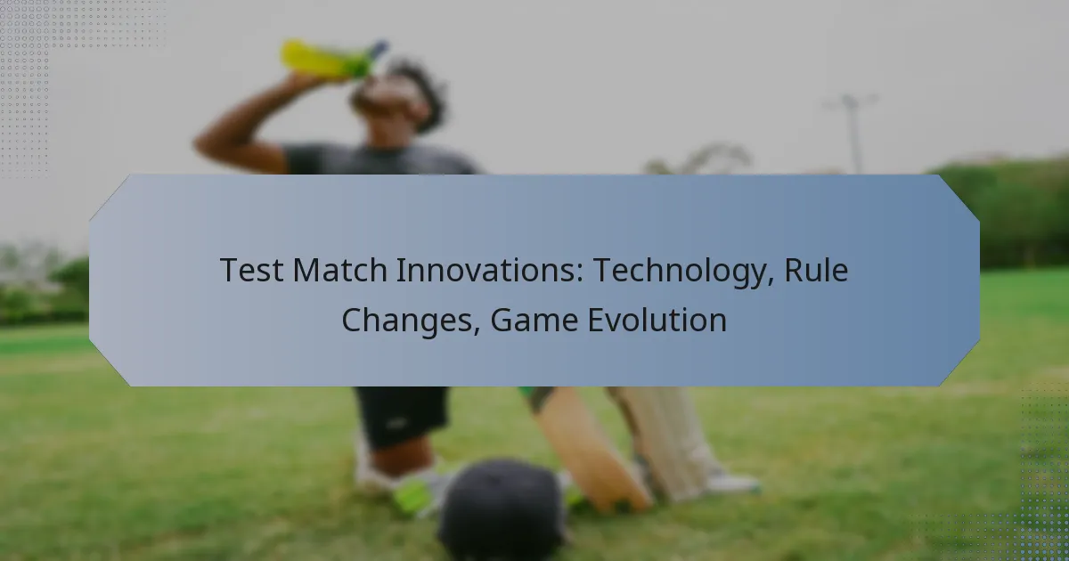 Test Match Innovations: Technology, Rule Changes, Game Evolution