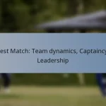 Test Match: Team dynamics, Captaincy, Leadership