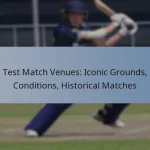 Test Match Venues: Iconic Grounds, Conditions, Historical Matches