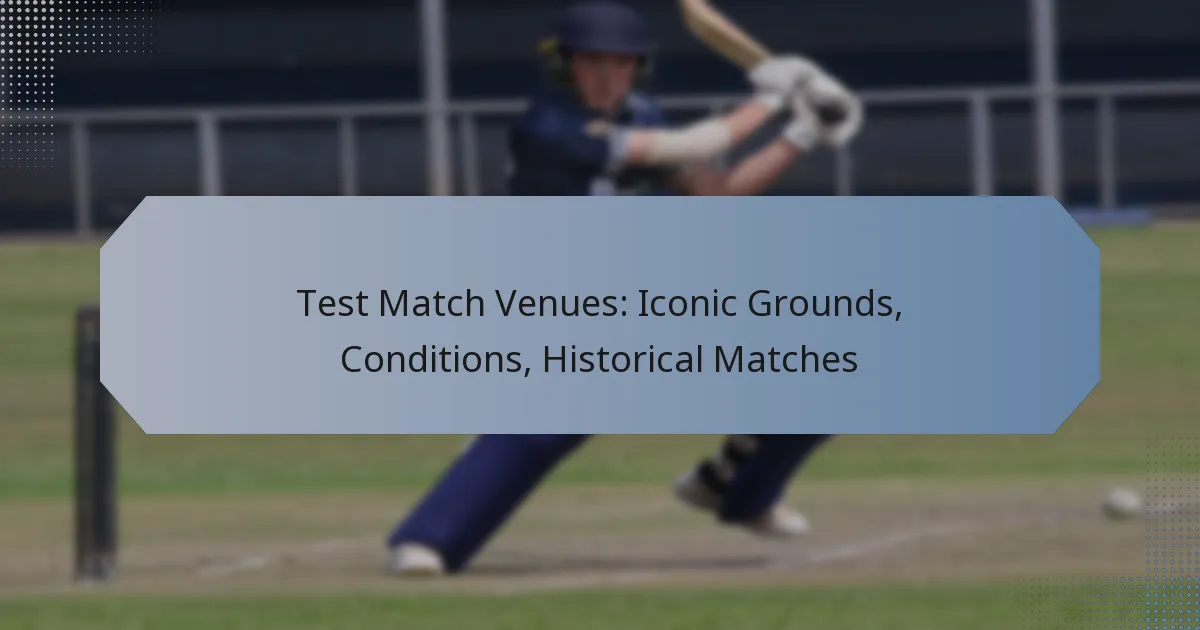 Test Match Venues: Iconic Grounds, Conditions, Historical Matches