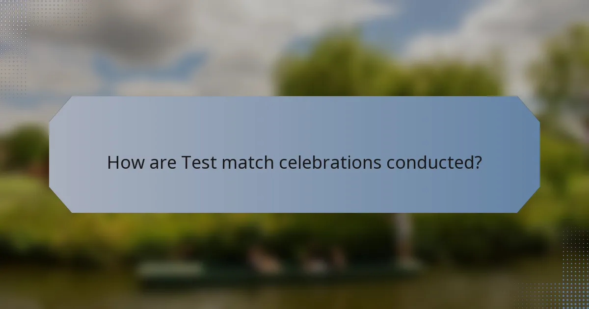 How are Test match celebrations conducted?