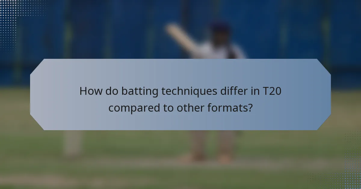 How do batting techniques differ in T20 compared to other formats?