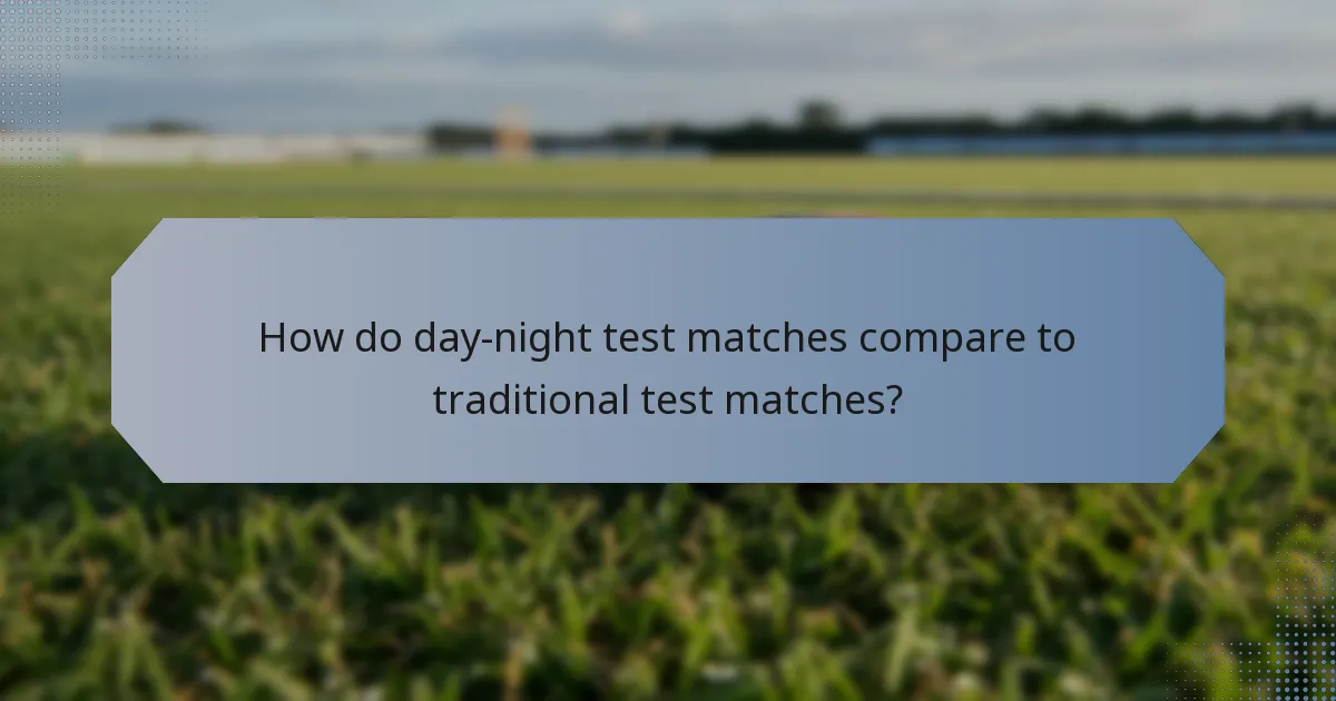 How do day-night test matches compare to traditional test matches?
