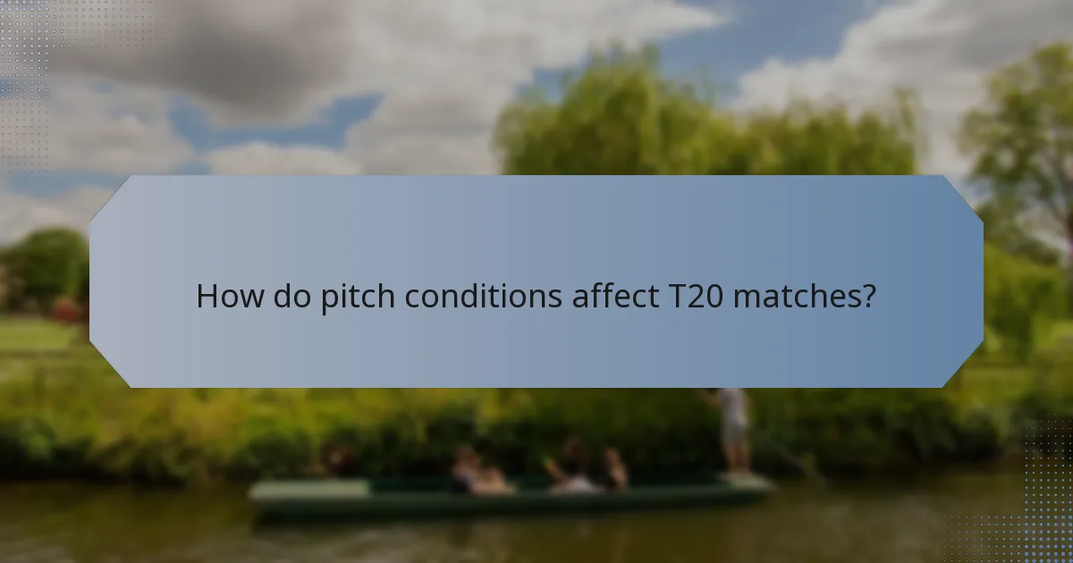 How do pitch conditions affect T20 matches?