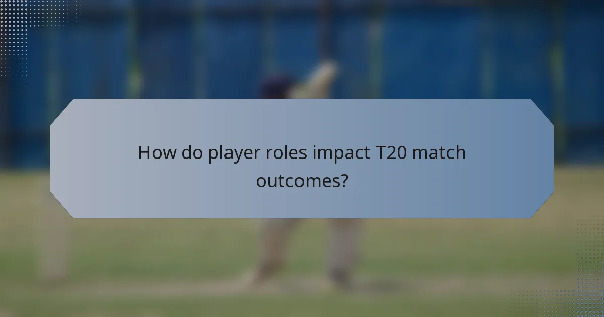 How do player roles impact T20 match outcomes?