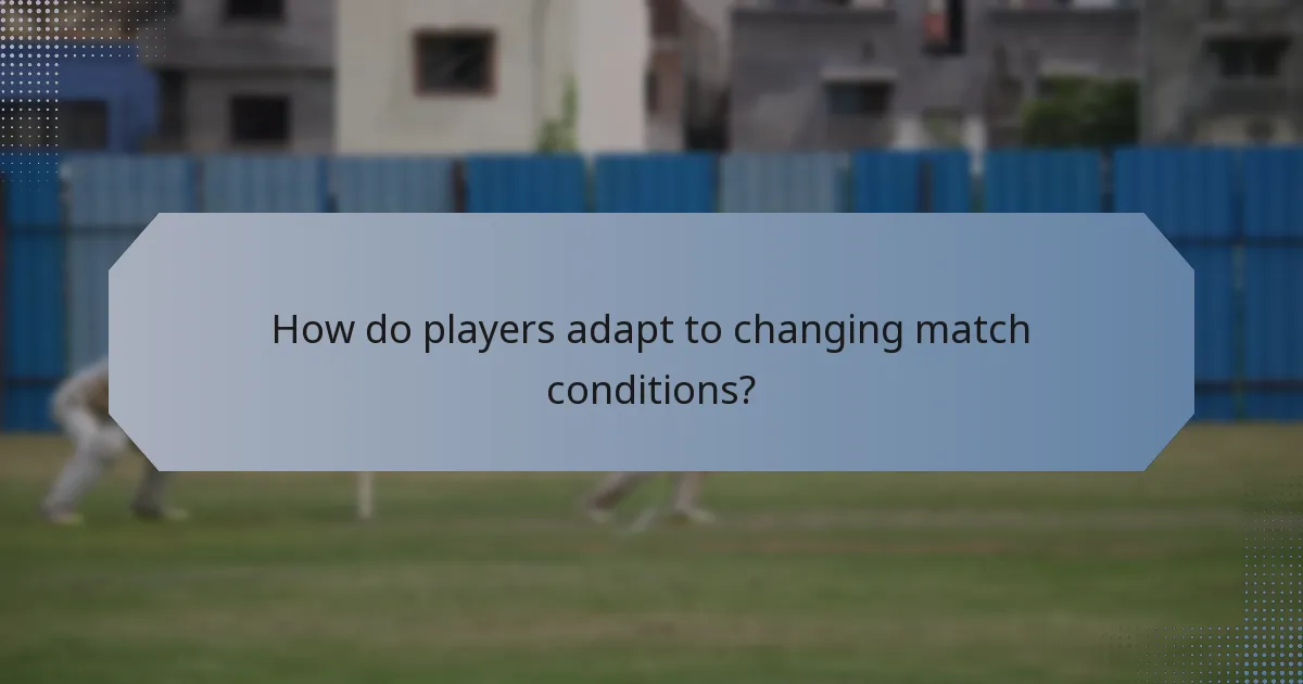 How do players adapt to changing match conditions?