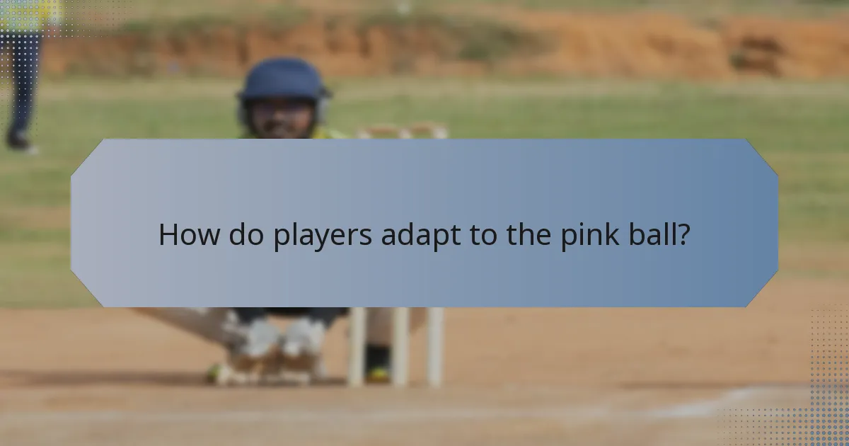 How do players adapt to the pink ball?