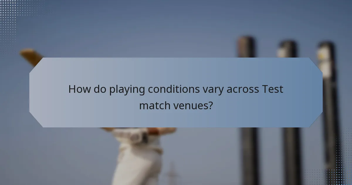 How do playing conditions vary across Test match venues?