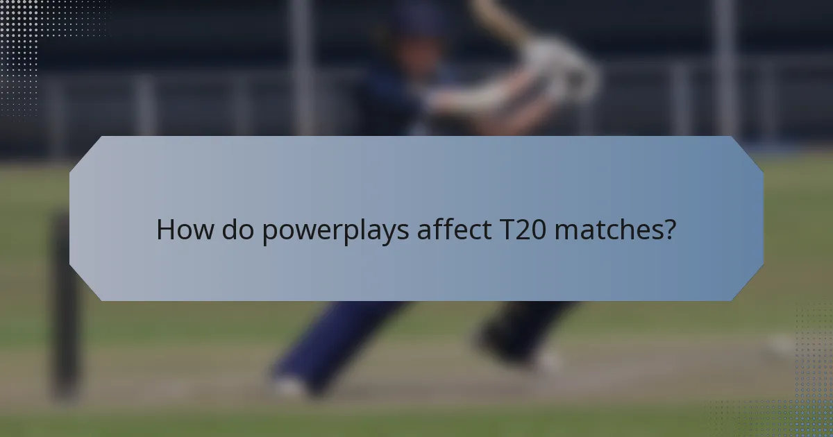 How do powerplays affect T20 matches?