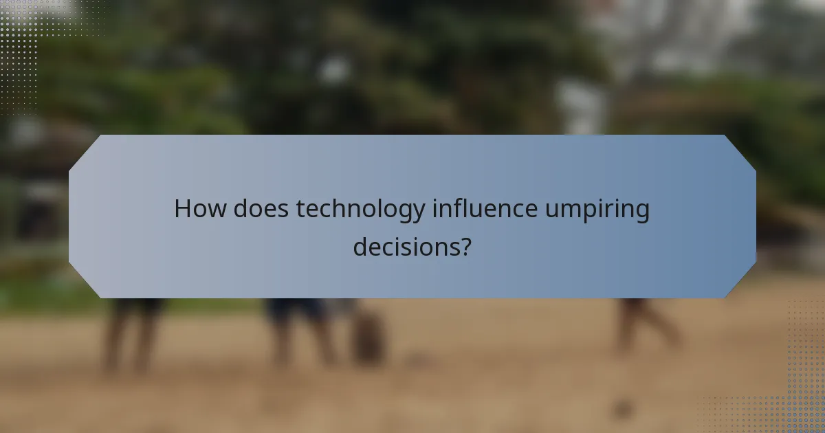 How does technology influence umpiring decisions?