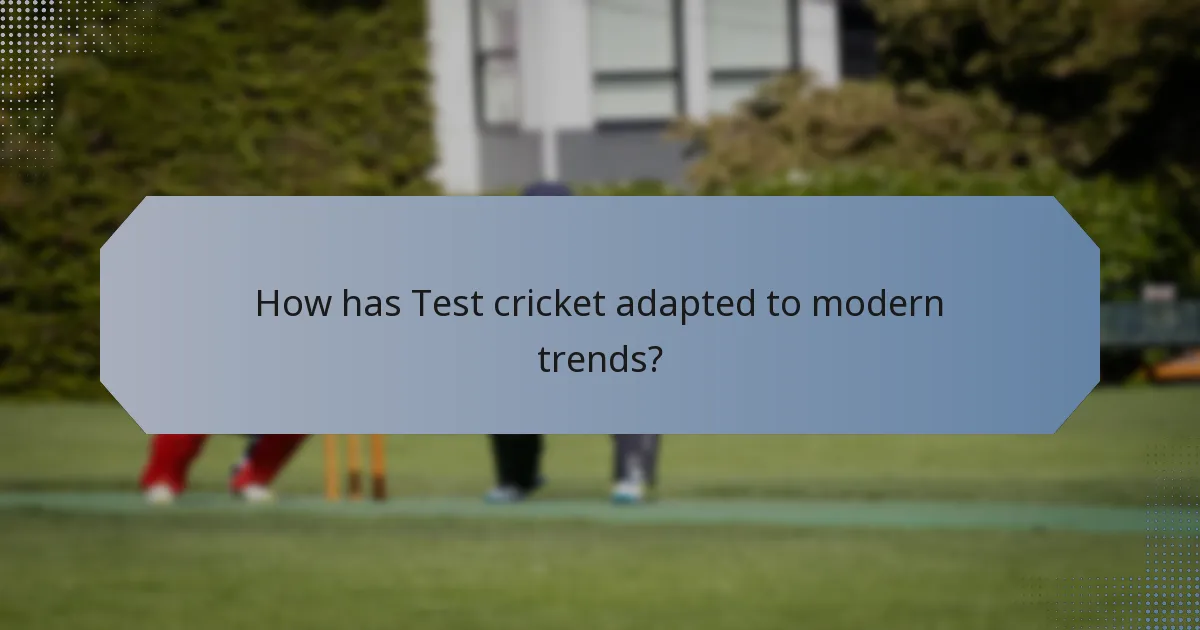 How has Test cricket adapted to modern trends?