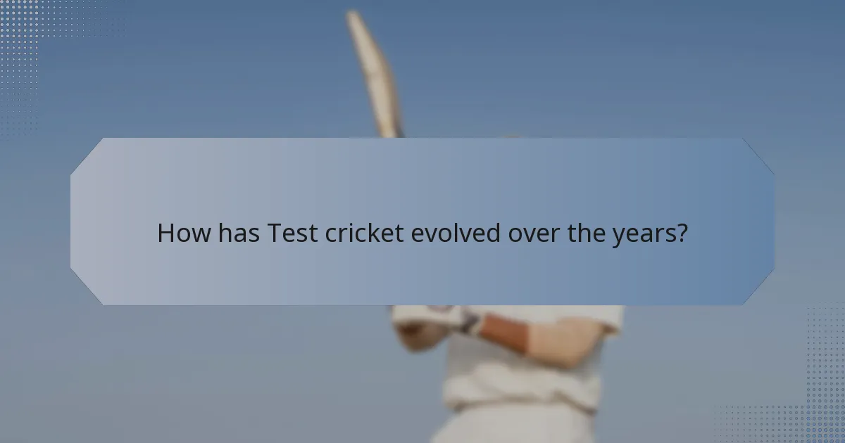 How has Test cricket evolved over the years?