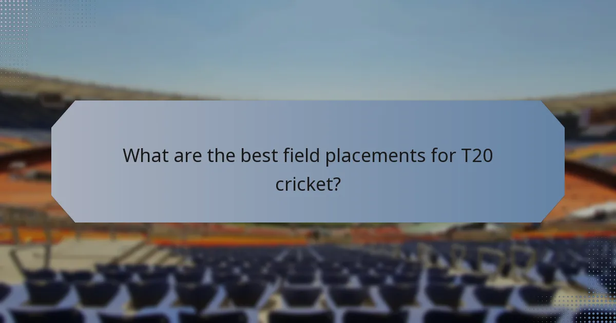 What are the best field placements for T20 cricket?