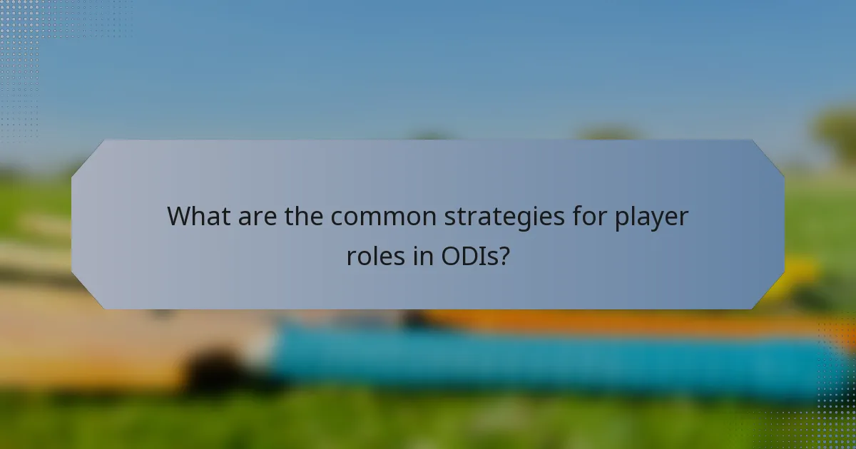 What are the common strategies for player roles in ODIs?