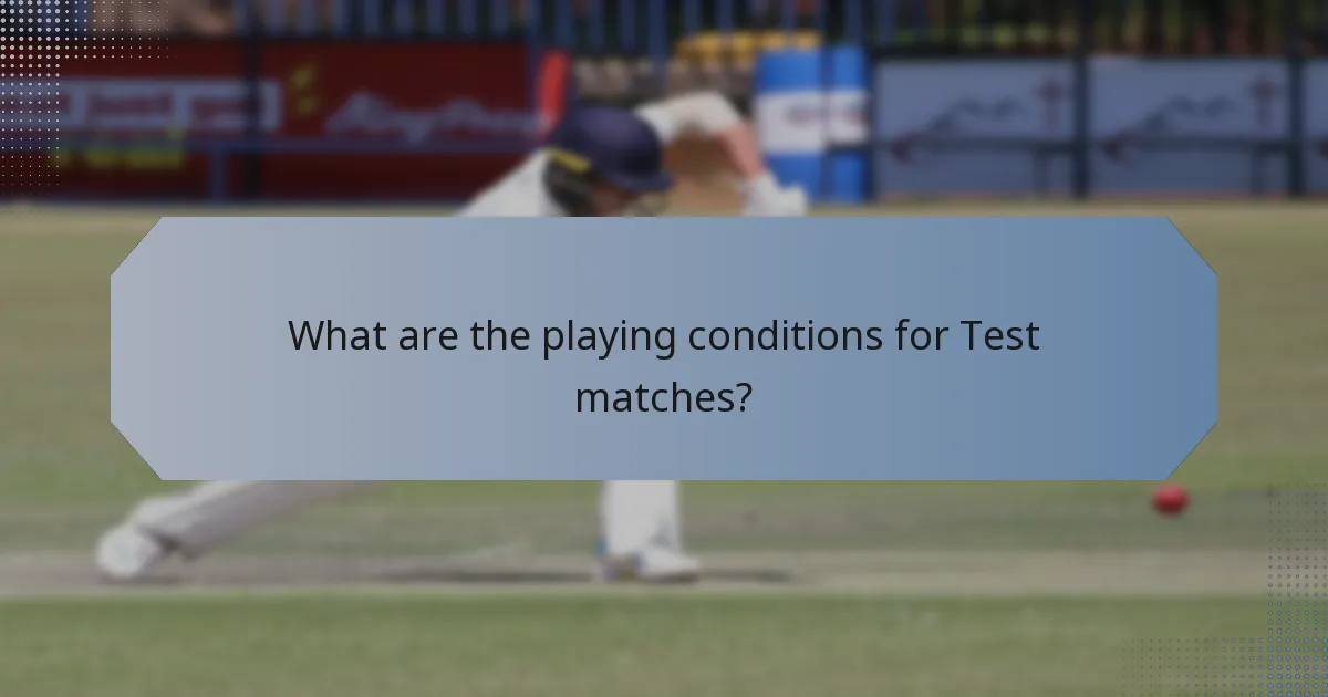 What are the playing conditions for Test matches?