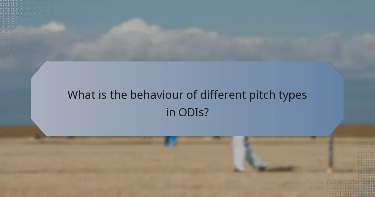 What is the behaviour of different pitch types in ODIs?