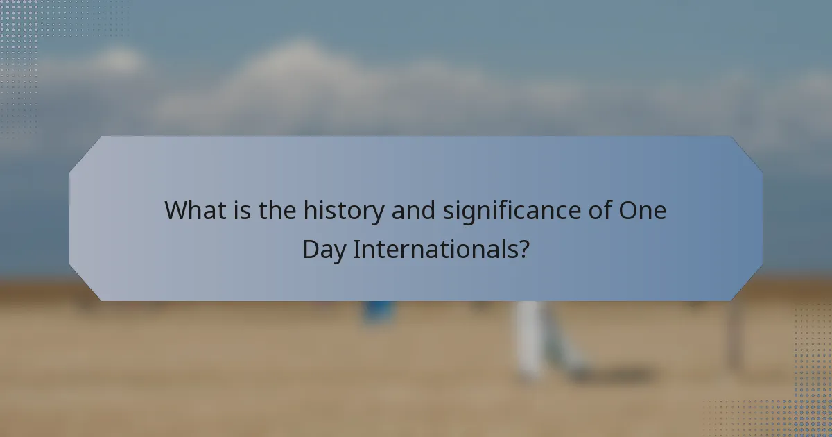 What is the history and significance of One Day Internationals?