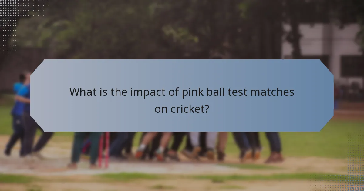 What is the impact of pink ball test matches on cricket?