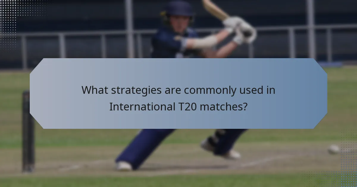 What strategies are commonly used in International T20 matches?