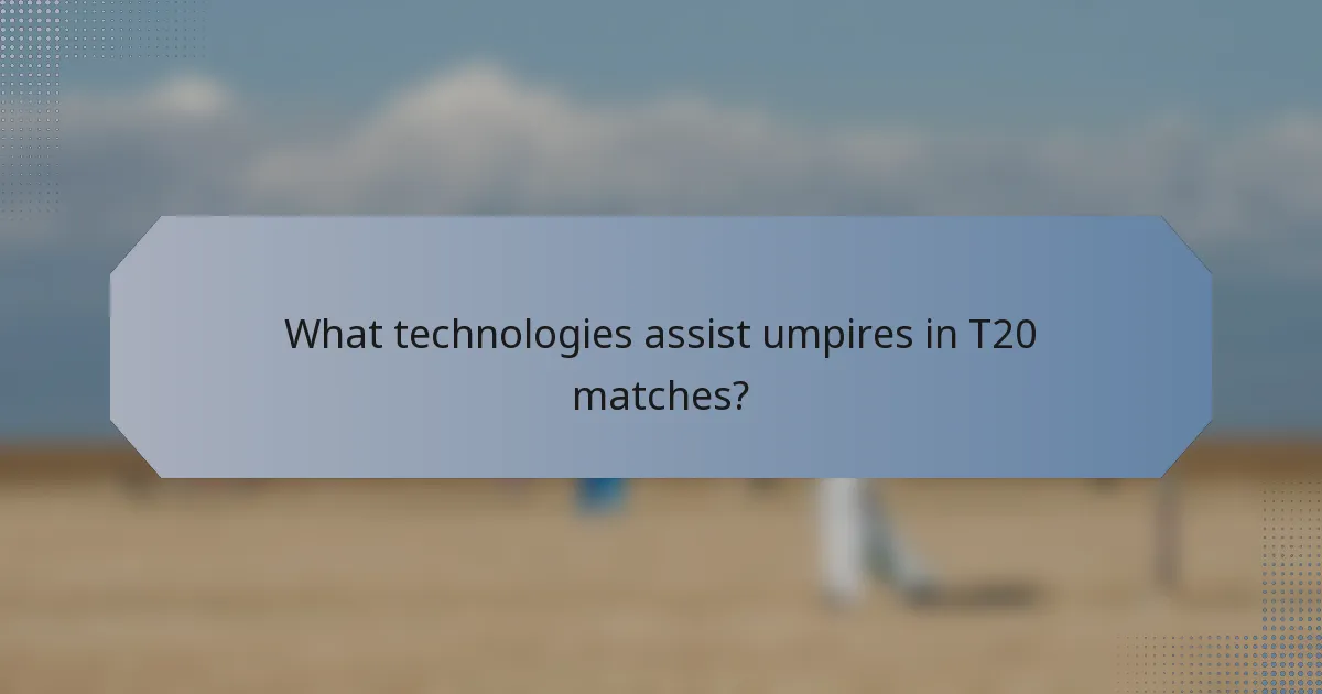 What technologies assist umpires in T20 matches?