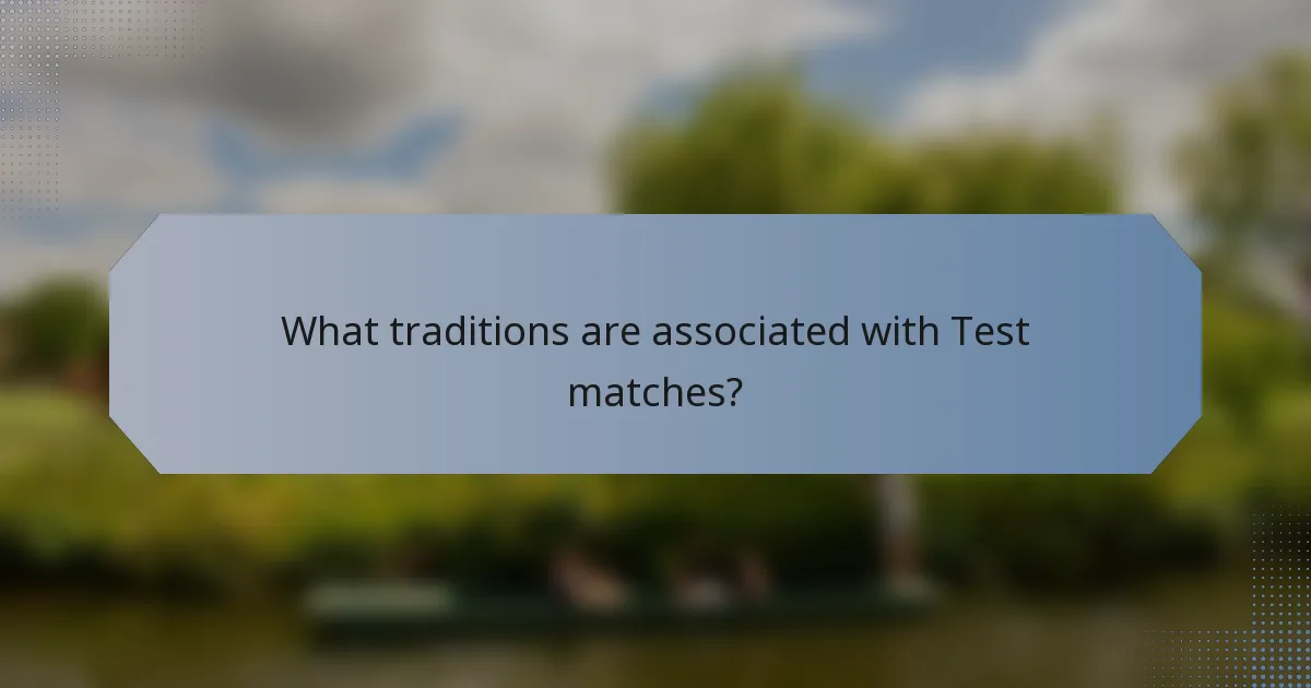 What traditions are associated with Test matches?
