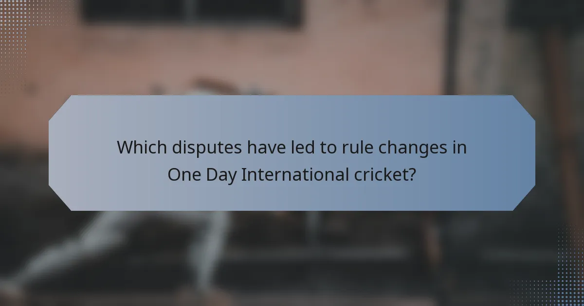 Which disputes have led to rule changes in One Day International cricket?
