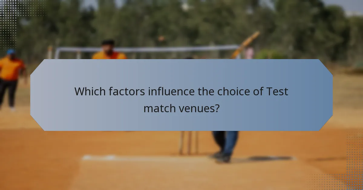 Which factors influence the choice of Test match venues?
