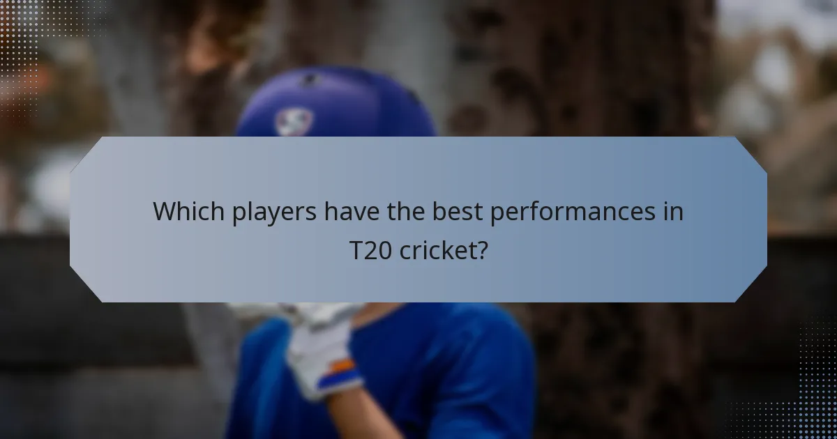 Which players have the best performances in T20 cricket?