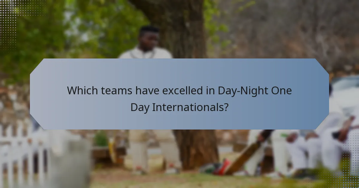 Which teams have excelled in Day-Night One Day Internationals?